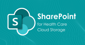 SharePoint for Healthcare: Cloud Storage Is Only the Beginning
